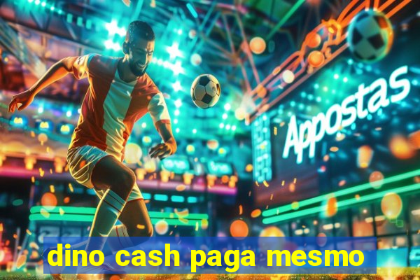 dino cash paga mesmo